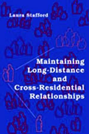 Maintaining Long-Distance and Cross-Residential Relationships de Laura Stafford