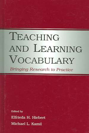 Teaching and Learning Vocabulary: Bringing Research to Practice de Elfrieda H. Hiebert