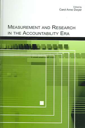 Measurement and Research in the Accountability Era de Carol Anne Dwyer