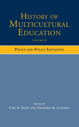 History of Multicultural Education Volume 4: Policy and Policy Initiatives de Carl A. Grant