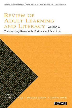 Review of Adult Learning and Literacy, Volume 6: Connecting Research, Policy, and Practice: A Project of the National Center for the Study of Adult Learning and Literacy de John Comings