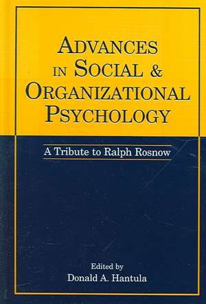 Advances in Social and Organizational Psychology: A Tribute to Ralph Rosnow de Donald A. Hantula