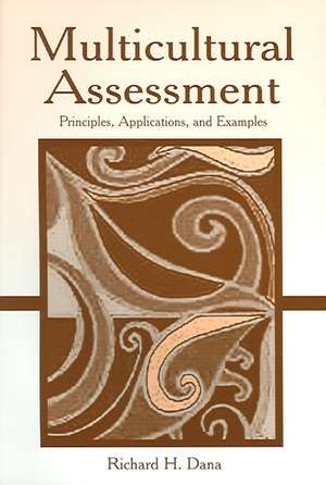 Multicultural Assessment: Principles, Applications, and Examples de Richard H. Dana