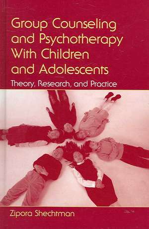 Group Counseling and Psychotherapy With Children and Adolescents: Theory, Research, and Practice de Zipora Shechtman