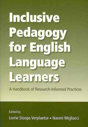 Inclusive Pedagogy for English Language Learners: A Handbook of Research-Informed Practices de Lorrie Stoops Verplaetse