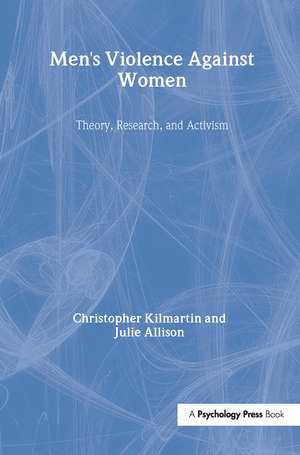 Men's Violence Against Women: Theory, Research, and Activism de Christopher Kilmartin