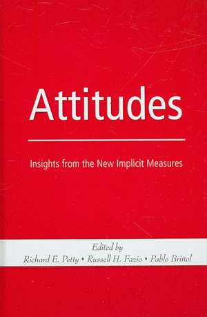 Attitudes: Insights from the New Implicit Measures de Richard E. Petty