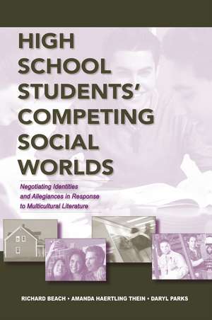 High School Students' Competing Social Worlds: Negotiating Identities and Allegiances in Response to Multicultural Literature de Richard Beach