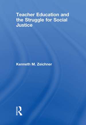 Teacher Education and the Struggle for Social Justice de Kenneth M. Zeichner