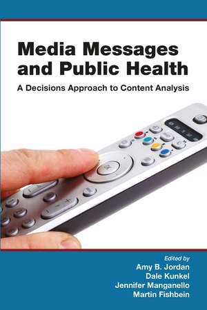 Media Messages and Public Health: A Decisions Approach to Content Analysis de Amy Jordan