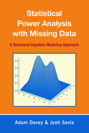 Statistical Power Analysis with Missing Data: A Structural Equation Modeling Approach de Adam Davey