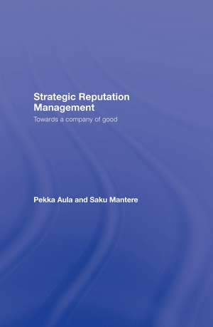 Strategic Reputation Management: Towards A Company of Good de Pekka Aula