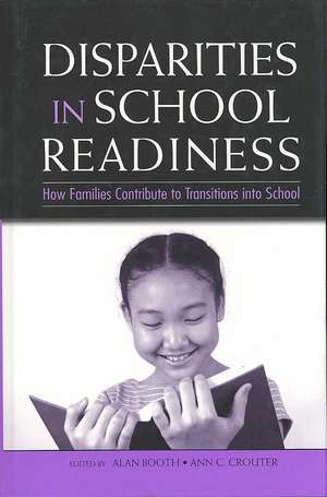 Disparities in School Readiness: How Families Contribute to Transitions into School de Alan Booth