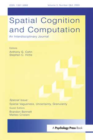 Spatial Vagueness, Uncertainty, Granularity: A Special Double Issue of spatial Cognition and Computation de Brandon Bennett