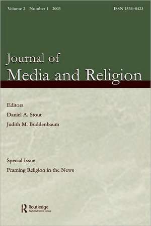 Framing Religion in the News: A Special Issue of the journal of Media and Religion de Daniel A. Stout