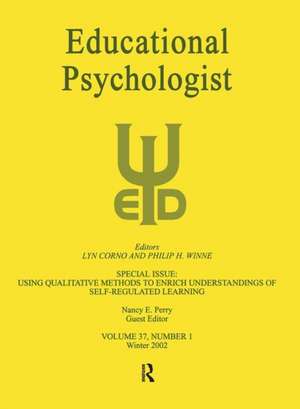 Using Qualitative Methods To Enrich Understandings of Self-regulated Learning: A Special Issue of educational Psychologist de Nancy E. Perry