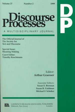 Meaning Making: A Special Issue of Discourse Processes de Timothy Koschmann