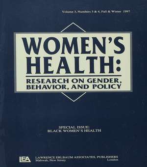 Black Women's Health: A Special Double Issue of women's Health: Research on Gender, Behavior, and Policy de Hope Landrine