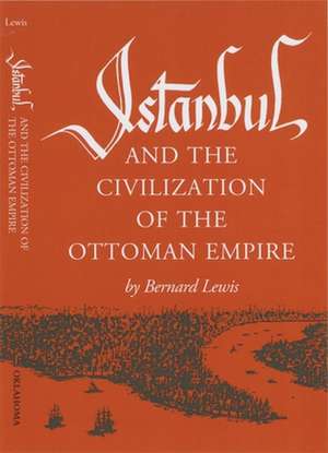 Istanbul and the Civilization of the Ottoman Empire de Bernard W. Lewis