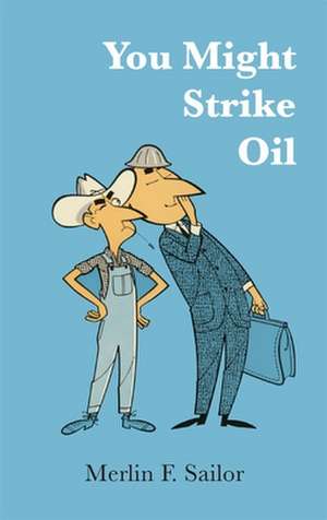 You Might Strike Oil de Merlin F. Sailor