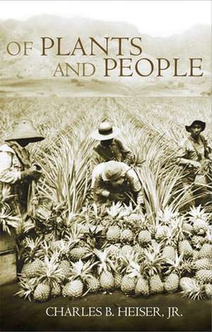 Of Plants and People de Charles B. Heiser