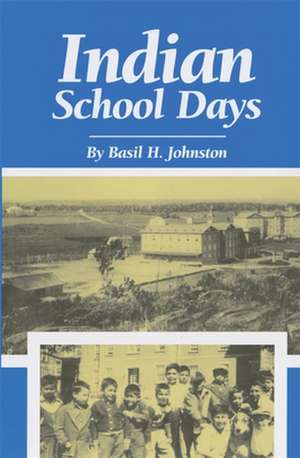 Indian School Days de Basil H. Johnston