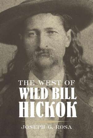 West of Wild Bill Hickok de Joseph G. Rosa