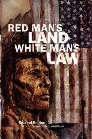 Red Man's Land White Man's Law de Wilcomb E. Washburn