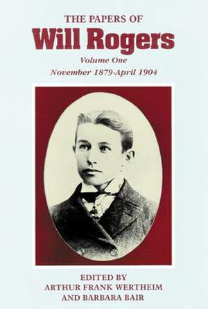 The Papers of Will Rogers: The Early Years, November 1879-April 1904 de Will Rogers