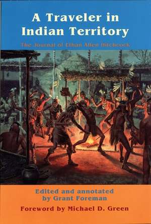 A Traveler in Indian Territory: The Journal of Ethan Allen Hitchcock de Ethan Allen Hitchcock