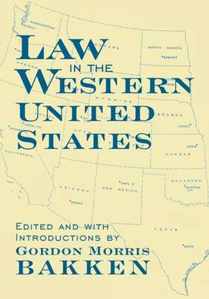 Law in the Western United States de Gordon Morris Bakken