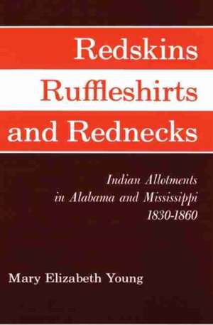 Redskins, Ruffleshirts, and Rednecks de Mary Elizabeth Young