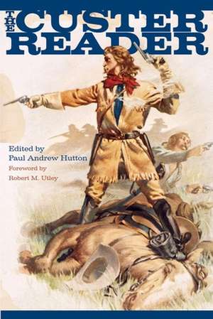 The Custer Reader de Robert M. Utley