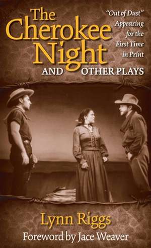 The Cherokee Night and Other Plays de Lynn Riggs