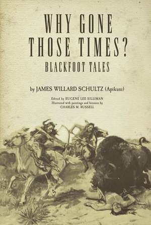 Why Gone Those Times? de James Willard ('Apikuni') Schultz