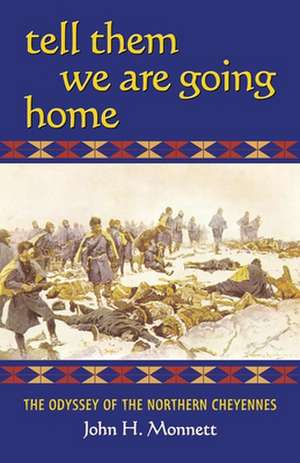 Tell Them We Are Going Home de John H. Monnett