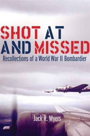 Shot at and Missed de Jack R. Myers