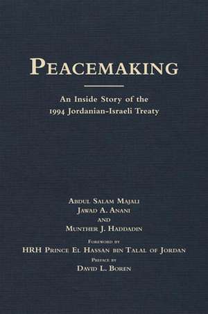 Peacemaking: An Inside Story of the 1994 Jordanian-Israeli Treaty de Abdul Salam Majali