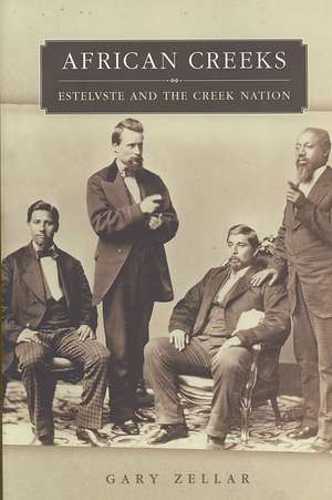 African Creeks: Estelvste and the Creek Nation de Gary Zellar