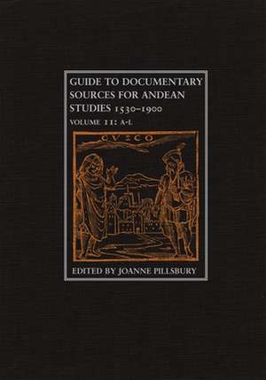 Guide to Andean Documentary Sources, V2 de Joanne Pillsbury