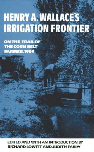 Henry A. Wallace's Irrigation Frontier: September 1833-August 1834 de Judith Fabry