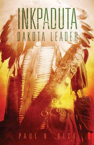 Inkpaduta: Dakota Leader de Paul Norman Beck