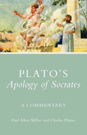 Plato's Apology of Socrates: A Commentary de Paul Allen Miller