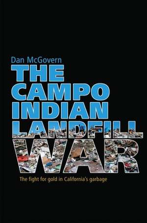 The Campo Indian Landfill War de Dan McGovern