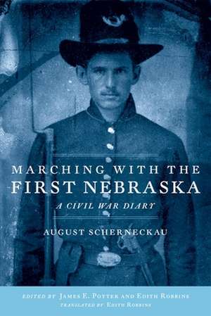 Marching with the First Nebraska: A Civil War Diary de August Scherneckau