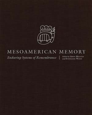 Mesoamerican Memory: Enduring Systems of Remembrance de Amos Megged