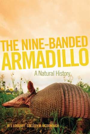 The Nine-Banded Armadillo: A Natural History de W. J. Loughry