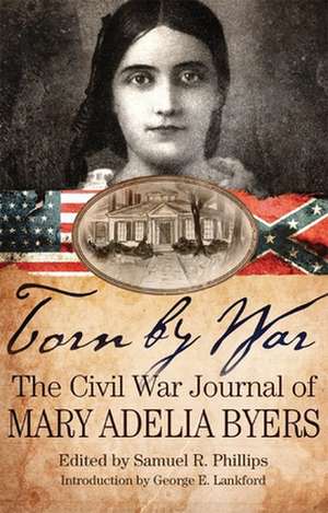 Torn by War: The Civil War Journal of Mary Adelia Byers de Mary Adelia Byers