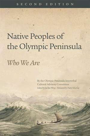 Native Peoples of the Olympic Peninsula: Who We Are, Second Edition de Olympic Peninsula Intertribal Cultural A