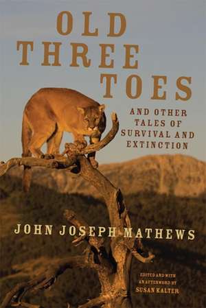 Old Three Toes and Other Tales of Survival and Extinction de John Joseph Mathews